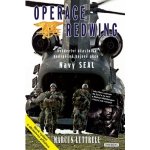 Operace Redwing - Svědectví účastníka neúspěšné bojové akce Navy SEAL – Sleviste.cz