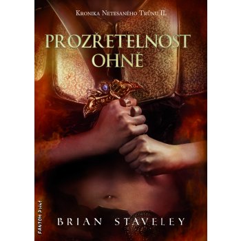 Prozřetelnost ohně - Kronika Netesaného trůnu 2 - Staveley Brian