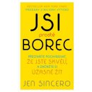 Jsi prostě borec - Přestaňte pochybovat, že jste skvělí, a začněte si úžasně žít - Sincerová Jen