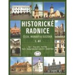 Historické radnice Čech, Moravy a Slezska 1. díl -- 1. díl - Zdeněk Fišera, Karel Kibic – Hledejceny.cz