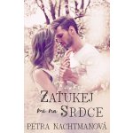 Zaťukej mi na srdce - Petra Nachtmanová – Hledejceny.cz