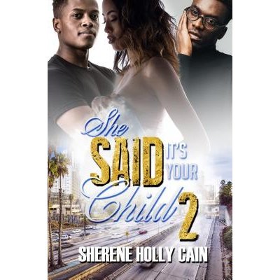 She Said It's Your Child 2 Cain Sherene HollyPaperback – Hledejceny.cz