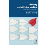 Poruchy autistického spektra - Kateřina Thorová – Hledejceny.cz