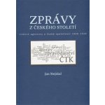 Zprávy z českého století -- tiskové agentury a česká společnost 1848 -1948 - Jan Stejskal – Sleviste.cz