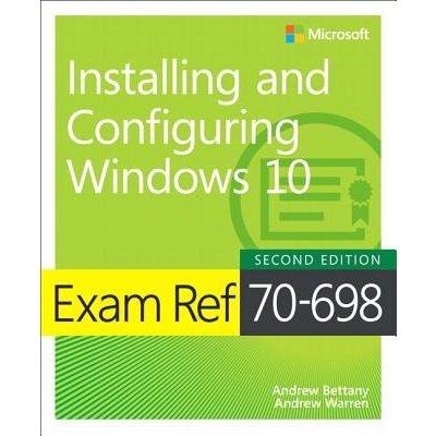 Exam Ref 70-698 Installing and Configuring Windows 10