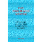 Dny procházejí městem. Antologie současných slovenských básníků Erik Groch, Eva Luka, Mária Ferenčuhová, Michal Habaj, Elena Hidvéghyová-Yung, Katarína Kucbelová, Nóra Ružičková, Martin Solotruk, Pe – Hledejceny.cz