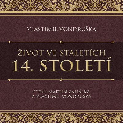 Život ve staletích - 14. století - Vlastimil Vondruška - čte Martin Zahálka – Hledejceny.cz