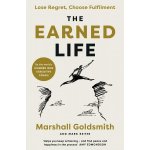 The Earned Life - Marshall Goldsmith – Sleviste.cz