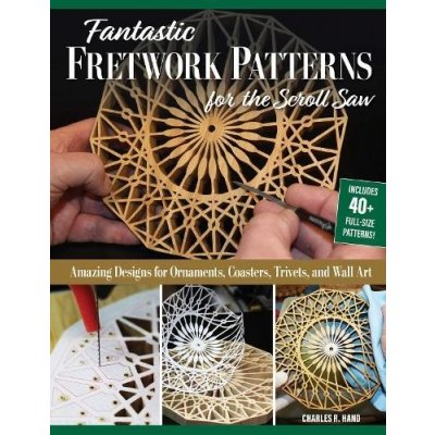 Fantastic Fretwork Patterns for the Scroll Saw: Amazing Designs for Ornaments, Coasters, Trivets, and Wall Art Hand Charles R.Paperback