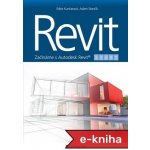 Revit: Začínáme s Autodesk Revit® - Edita Kunčarová, Adam Stančík – Hledejceny.cz