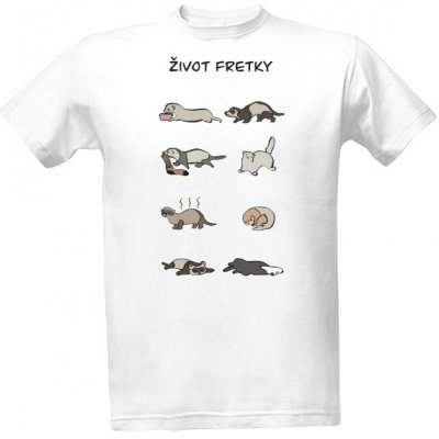 Tričko s potiskem Život Fretky ve zkratce pánské bílá – Hledejceny.cz
