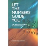 Let the Numbers Guide You - S. Singh The Spiritual – Hledejceny.cz