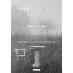 Průhlednost věcí - Rozjímání nad povahou zkušenosti - Rupert Spira – Sleviste.cz