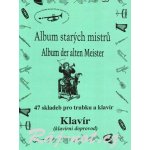 Album starých mistrů 47 klasických skladeb pro trubku a klavír – Hledejceny.cz