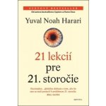 21 lekcií pre 21. storočie - Yuval Noah Harari – Hledejceny.cz