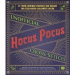 Unofficial Hocus Pocus Cross-Stitch: 25 Patterns and Designs for Works of Art You Can Make Yourself for Year-Round Halloween Decor Ulysses Press Editors OfPaperback – Hledejceny.cz