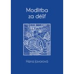 Modlitba za déšť - Hana Javorová – Hledejceny.cz