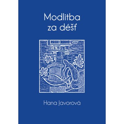 Modlitba za déšť - Hana Javorová – Hledejceny.cz