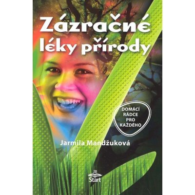 Zázračné léky přírody - Mandžuková Jarmila – Zbozi.Blesk.cz