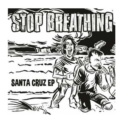 Stop Breathing - Santa Cruz EP SP
