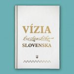 Vízia kresťanského Slovenska - Christian Project Support – Hledejceny.cz