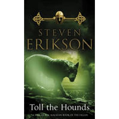 Toll the Hounds #08 Erikson, Steven – Hledejceny.cz