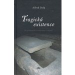 Tragická existence - S přiloženými svědectvími z vězení - Alfred Delp – Hledejceny.cz