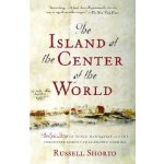 The Island at the Center of the World: The Epic Story of Dutch Manhattan and the Forgotten Colony That Shaped America Shorto RussellPaperback – Hledejceny.cz