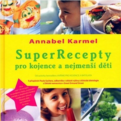 SuperRecepty pro kojence a nejmenší děti Annabel Karmel – Hledejceny.cz