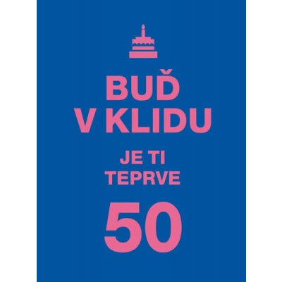 Buď v klidu. Je ti teprve 50 – Hledejceny.cz