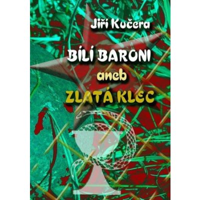 Kučera Jiří - Bílí baroni aneb zlatá klec – Hledejceny.cz