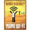 Obraz Postershop Plechová cedule: Nemáte si co říct? Máme Wi-Fi - 30x40 cm