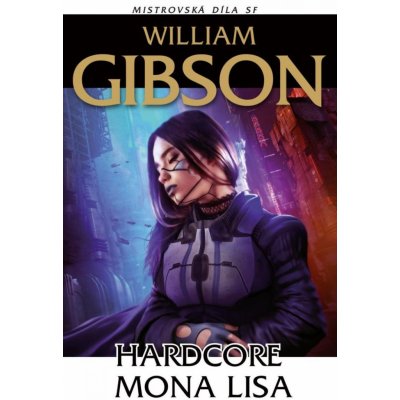 Hardcore Mona Lisa - William Gibson – Hledejceny.cz