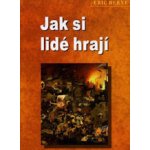 Jak si lidé hrají - Eric Berne – Zbozi.Blesk.cz