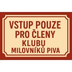 Ceduľa Vstup pouze pro členy klubu - Milovníku piva – Zboží Dáma