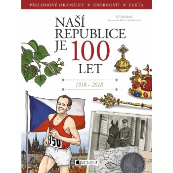 Na ší republice je 100 let 1918-2018 - Martínek Jiří