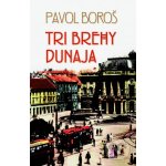 Tri brehy Dunaja - Pavol Boroš – Hledejceny.cz