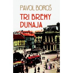 Tri brehy Dunaja - Pavol Boroš