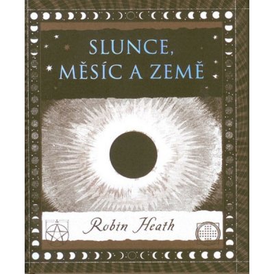 Slunce, Měsíc a Země - Robin Heath – Hledejceny.cz