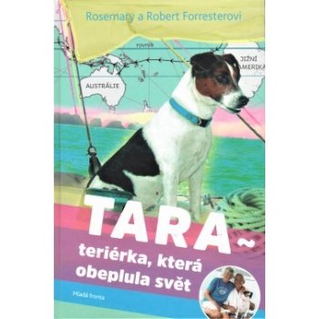 Tara. Teriérka, která obeplula svět - Robert Forrester, Rosemary Forrester