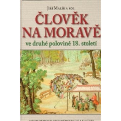 ČLOVĚK NA MORAVĚ VE DRUHÉ POLOVINĚ 18.STOLETÍ