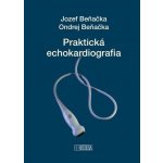 Praktická echokardiografia - Jozef Beňačka, Ondrej Beňačka – Hledejceny.cz