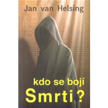 Kdo se bojí smrti? Jan van Helsing