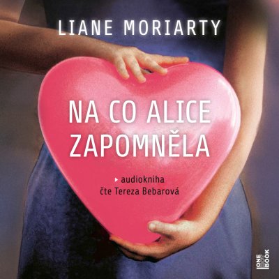 Na co Alice zapomněla - Liane Moriarty - čte Tereza Bebarová – Hledejceny.cz
