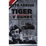 Tiger v bahně - Otto Carius – Hledejceny.cz