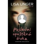 Poslední opuštěná dívka - Lisa Unger – Hledejceny.cz