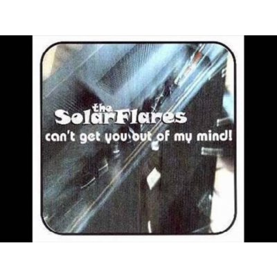 Can't Get You Out of My Mind - The Solarflares CD – Zbozi.Blesk.cz