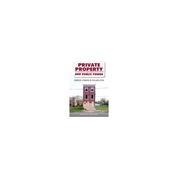 E-book elektronická kniha Private Property and Public Power: Eminent Domain in Philadelphia - Becher Debbie