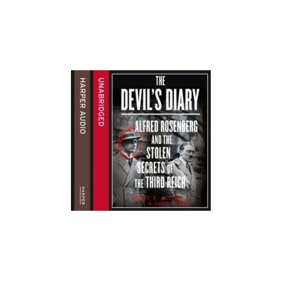 Devil's Diary: Alfred Rosenberg and the Stolen Secrets of the Third Reich - Wittman Robert K, Kinney David, Ochlan P.J. – Hledejceny.cz