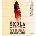 Škola Malého stromu - Forrest Carter – Hledejceny.cz